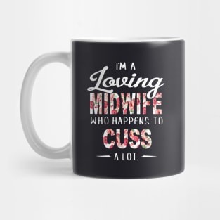 Im A Loving Midwife Who Happens To Cuss A Lot Wife Mug